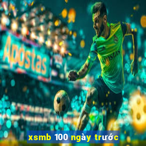 xsmb 100 ngày trước