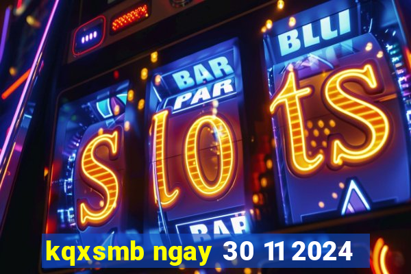 kqxsmb ngay 30 11 2024