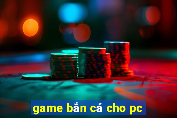 game bắn cá cho pc