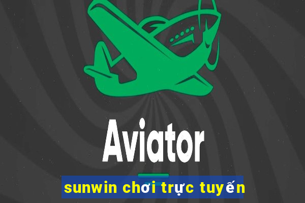 sunwin chơi trực tuyến