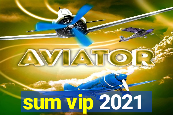 sum vip 2021