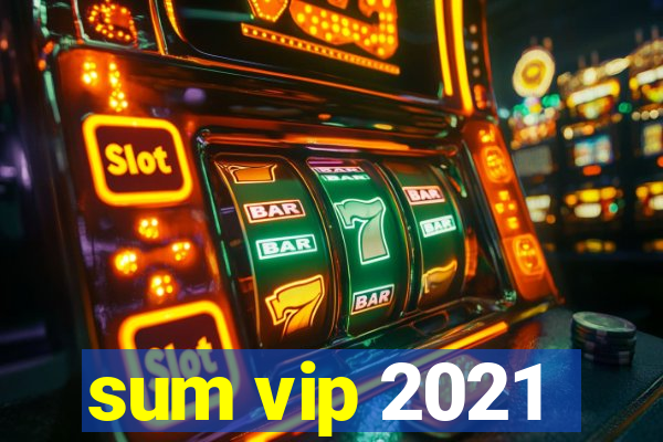 sum vip 2021