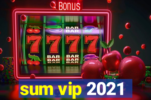 sum vip 2021