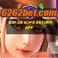 Bắn cá King Return app