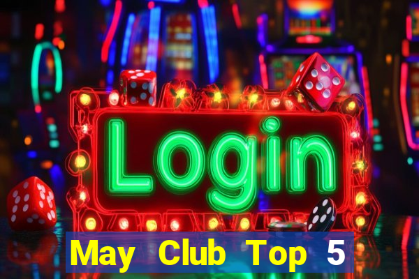 May Club Top 5 Game Bài Đổi Thưởng