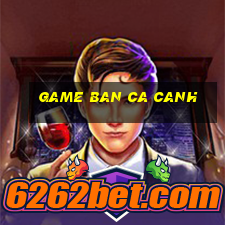 game ban ca canh