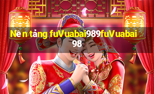 Nền tảng fuVuabai989fuVuabai98