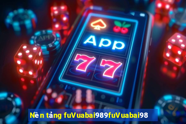 Nền tảng fuVuabai989fuVuabai98