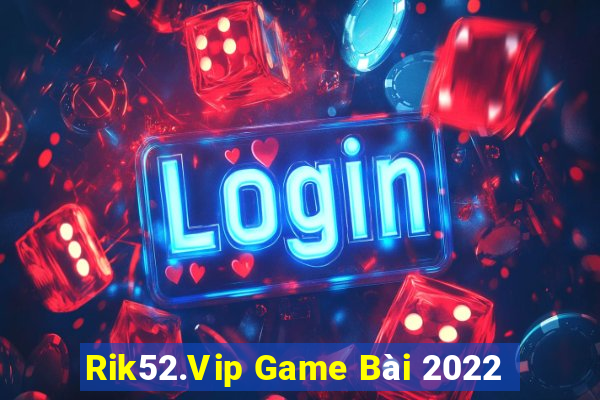 Rik52.Vip Game Bài 2022