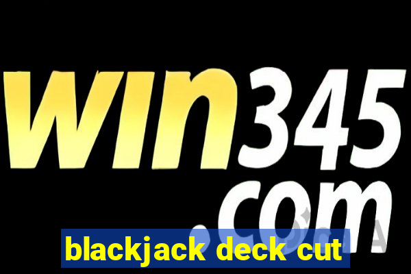 blackjack deck cut