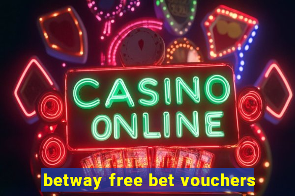 betway free bet vouchers