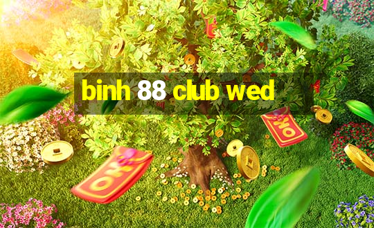 binh 88 club wed