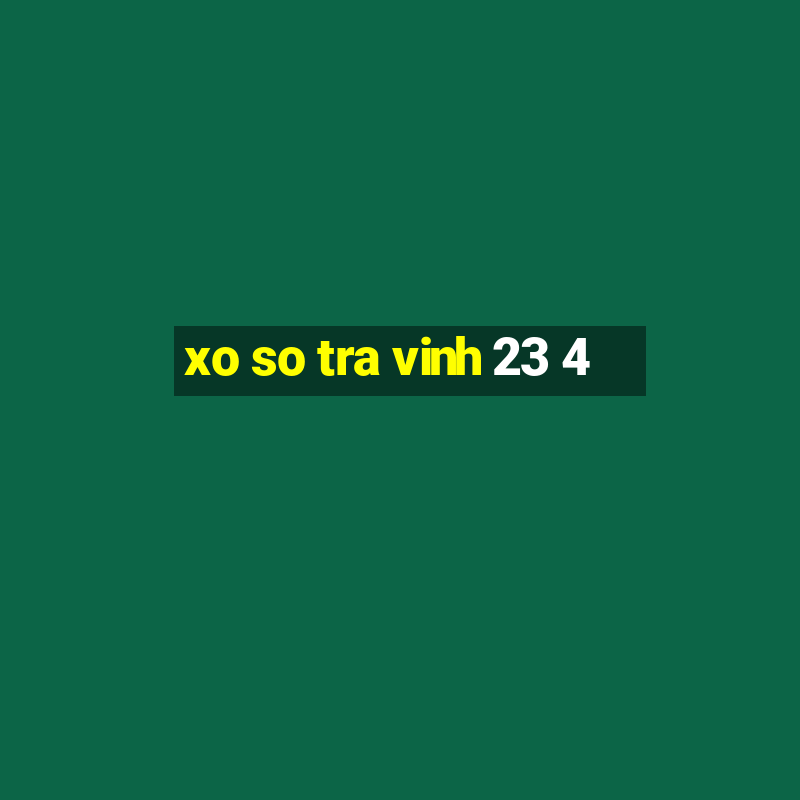 xo so tra vinh 23 4