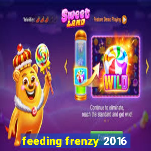 feeding frenzy 2016