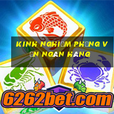 kinh nghiệm phỏng vấn ngân hàng