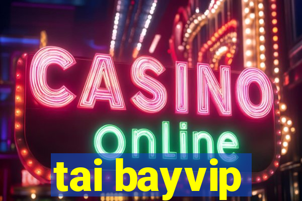 tai bayvip