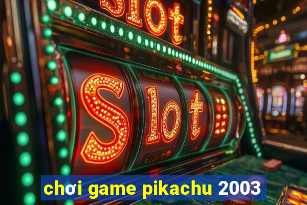 chơi game pikachu 2003