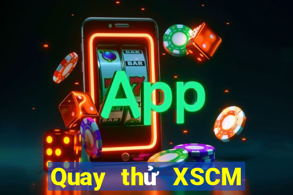 Quay thử XSCM ngày 31