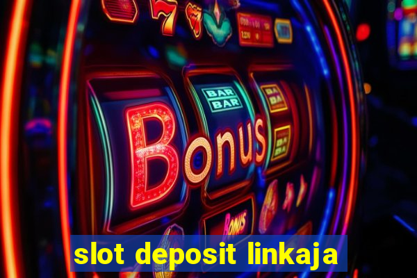 slot deposit linkaja