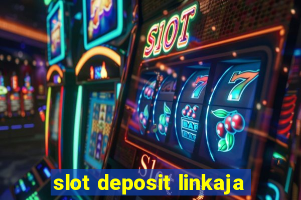 slot deposit linkaja