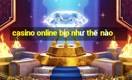 casino online bịp như thế nào