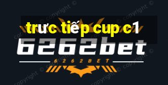 trưc tiếp cup c1