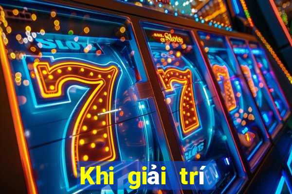 Khi giải trí Tải về