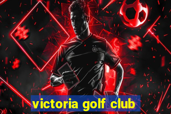 victoria golf club