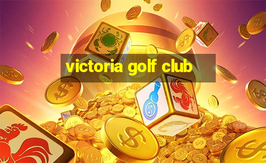 victoria golf club