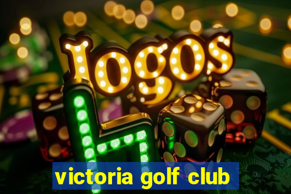 victoria golf club