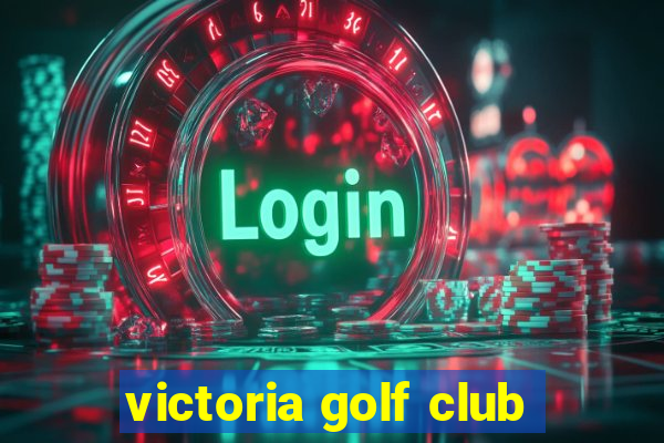 victoria golf club