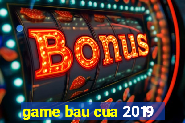 game bau cua 2019