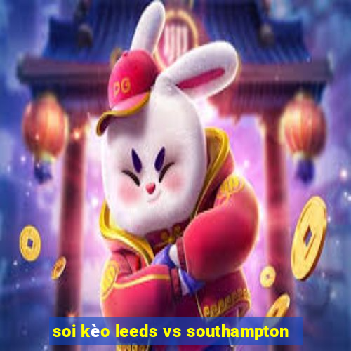 soi kèo leeds vs southampton