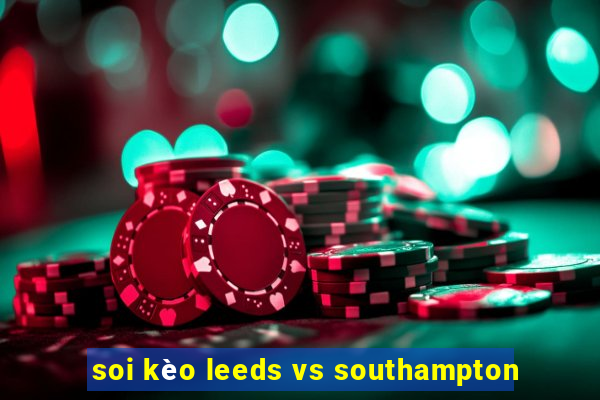 soi kèo leeds vs southampton