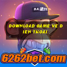 download game ve dien thoai