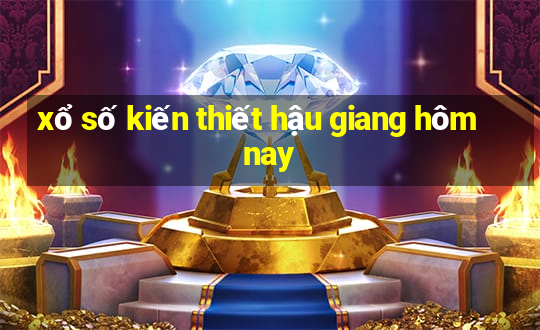 xổ số kiến thiết hậu giang hôm nay