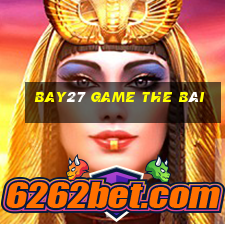 Bay27 Game The Bài