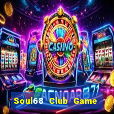 Soul68 Club Game Bài Casino