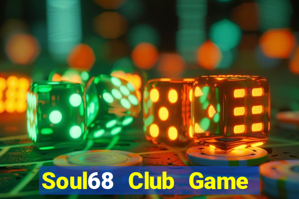 Soul68 Club Game Bài Casino