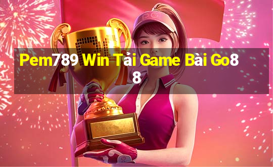 Pem789 Win Tải Game Bài Go88