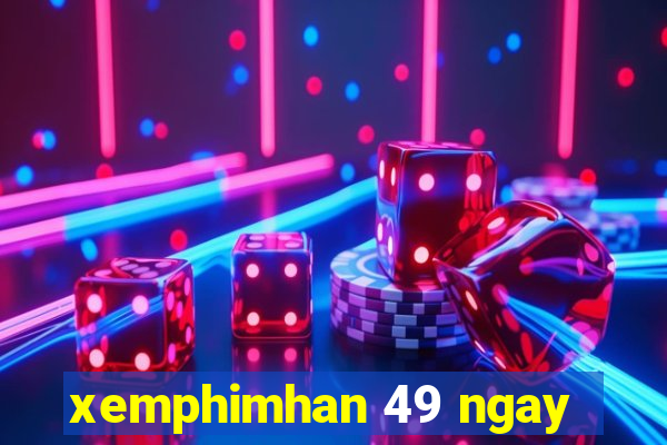 xemphimhan 49 ngay