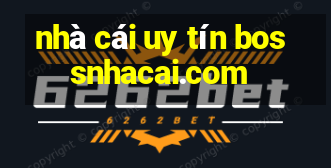 nhà cái uy tín bossnhacai.com