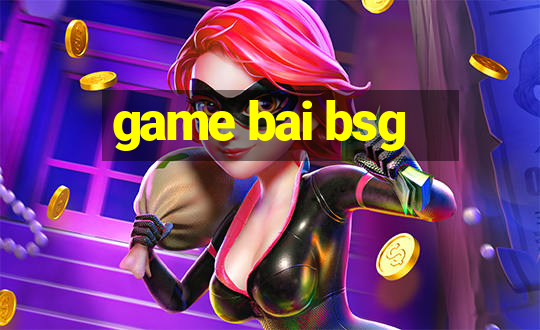 game bai bsg