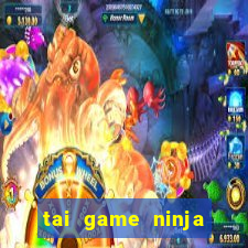 tai game ninja that quy