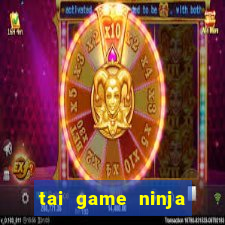 tai game ninja that quy