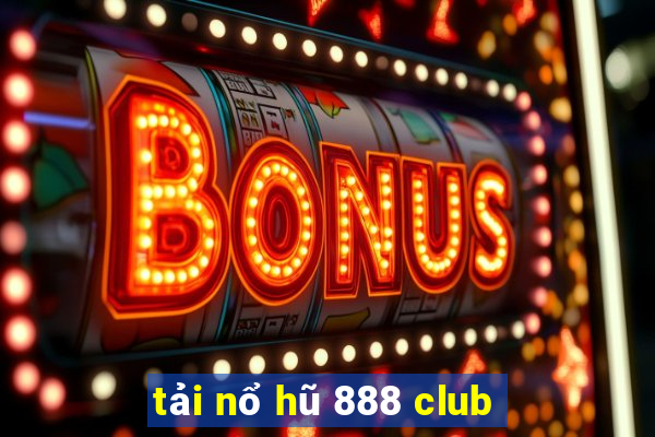 tải nổ hũ 888 club