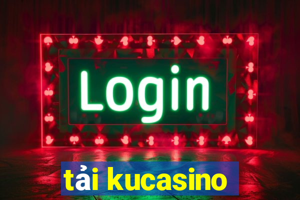 tải kucasino