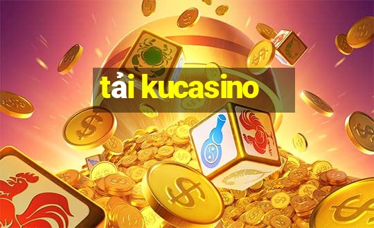 tải kucasino