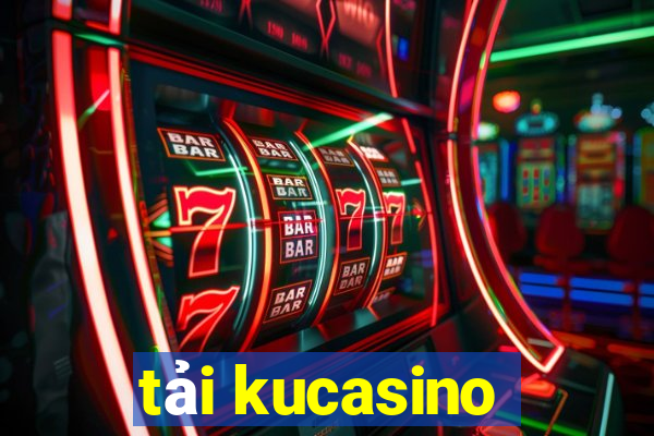 tải kucasino