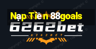 Nạp Tiền 88goals